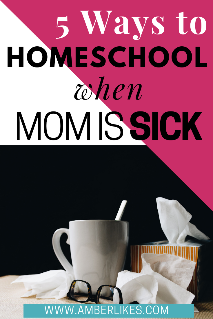 How to Homeschool When Mom's Sick - Amber Likes